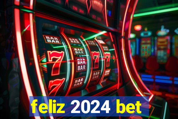 feliz 2024 bet